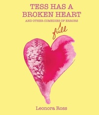 Abbildung von: Tess Has a Broken Heart, and Other Comedies Full of Errors, 2nd Edition - Distributed By Ingram Spark