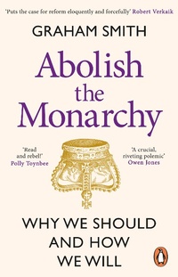 Abbildung von: Abolish the Monarchy - Penguin (Transworld)