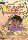 Cover: Have You Seen the Yellow Wattle Flowers? - Our Yarning - Library for All