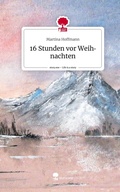 Cover: 16 Stunden vor Weihnachten. Life is a Story - story.one - story.one publishing