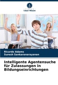 Cover: Intelligente Agentensuche fuer Zulassungen in Bildungseinrichtungen - Verlag Unser Wissen
