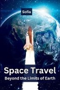 Cover: Space Travel: Beyond the Limits of Earth - KITAB WRITING PUBLICATION