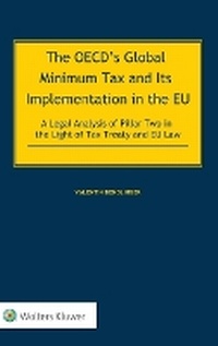 Abbildung von: The OECD's Global Minimum Tax and its Implementation in the EU - A Legal Analysis of Pillar Two in the Light of Tax Treaty and EU Law - Kluwer Law International