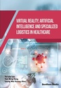 Cover: Virtual Reality, Artificial Intelligence and Specialized Logistics in Healthcare - Bentham Science Publishers