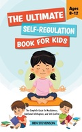 Cover: The Ultimate Self-Regulation Book For Kids Ages 8-12 - Oakridge Press