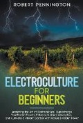 Cover: Electroculture for Beginners - Robert Pennington