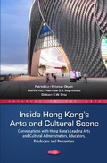 Cover: Inside Hong Kong's Arts and Cultural Scene: Conversations with Hong Kong's Leading Arts and Cultural Administrators, Educators, Producers and Presenters - Nova Science Publishers Inc