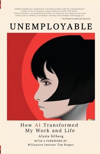 Abbildung von: UNEMPLOYABLE, How AI Transformed My Work and Life - Street Global LLC