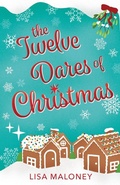 Cover: The Twelve Dares of Christmas - Maloney Made Publishing