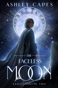 Cover: The Faceless Moon (Exiles Trilogy, #2) - Close-Up Books