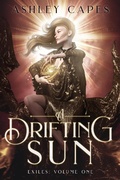 Cover: A Drifting Sun (Exiles Trilogy, #1) - Close-Up Books