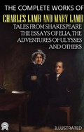 Cover: The Complete Works of Charles Lamb and Mary Lamb. Illustrated - Strelbytskyy Multimedia Publishing