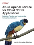 Cover: Azure OpenAI Service for Cloud Native Applications - O'Reilly