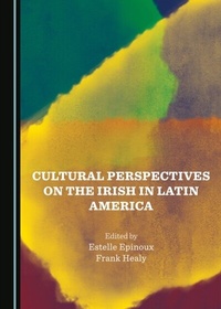 Bild: Cultural Perspectives on the Irish in Latin America - Cambridge Scholars Publishing