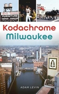 Enlarge image Cover: Kodachrome Milwaukee - HISTORY PR