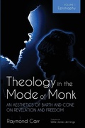 Cover: Theology in the Mode of Monk: An Aesthetics of Barth and Cone on Revelation and Freedom, Volume 1 - Wipf & Stock Publishers