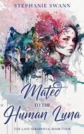 Cover: Mated to the Human Luna (The Last Seraphina, #4) - Stephanie Swann