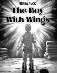 Enlarge image Cover: The Boy With Wings - Intell Book Publishers