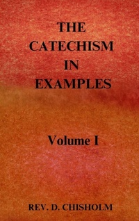 Enlarge image Cover: THE CATECHISM IN EXAMPLES Vol. 1 - Sensus Fidelium Press