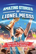 Cover: Amazing Stories of Lionel Messi - Kids Activity Publishing