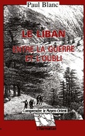 Cover: Le Liban entre la guerre et l'oubli - Comprendre le Moyen-Orient