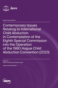 Cover: Contemporary Issues Relating to International Child Abduction in Contemplation of the Eighth Special Commission into the Operation of the 1980 Hague Child Abduction Convention (2023) - MDPI AG