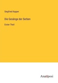 Cover: Die Ges&auml;nge der Serben - Anatiposi Verlag