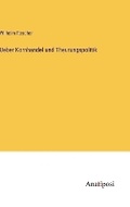 Cover: Ueber Kornhandel und Theurungspolitik - Anatiposi Verlag
