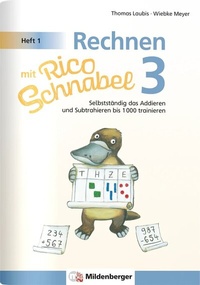 Abbildung von: Rechnen mit Rico Schnabel 3, Heft 1 - Selbstständig das Addieren und Subtrahieren bis 1000 trainieren - Mildenberger Verlag GmbH
