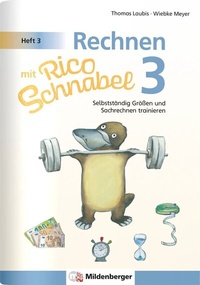 Abbildung von: Rechnen mit Rico Schnabel 3, Heft 3 - Selbstständig Größen und Sachrechnen trainieren - Mildenberger Verlag GmbH