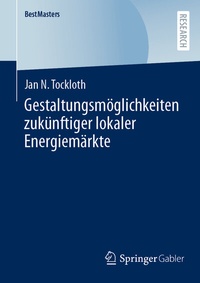 Abbildung von: Gestaltungsmöglichkeiten zukünftiger lokaler Energiemärkte - Springer Gabler