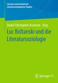 Cover: Luc Boltanski und die Literatursoziologie - Springer VS