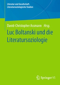 Abbildung von: Luc Boltanski und die Literatursoziologie - Springer VS