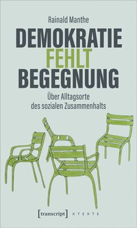 Abbildung von: Demokratie fehlt Begegnung - transcript