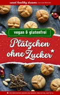 Cover: Pl&auml;tzchen ohne Zucker: Vegan und glutenfrei backen in der Weihnachtszeit - epubli