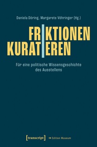 Abbildung von: Friktionen | Kuratieren - transcript