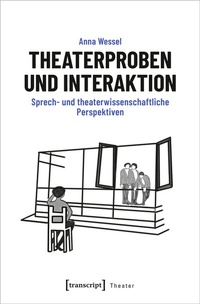 Abbildung von: Theaterproben und Interaktion - transcript