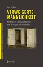 Cover: Verweigerte M&auml;nnlichkeit - transcript