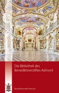 Cover: Die Bibliothek des Benediktinerstiftes Admont - pedagrafie GmbH