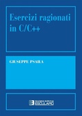 Cover: Esercizi ragionati in C/C++ - Societ&agrave; Editrice Esculapio