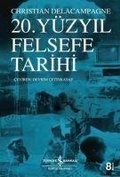 Cover: 20. Y&uuml;zyil Felsefe Tarihi - T&uuml;rkiye Is Bankasi K&uuml;lt&uuml;r Yayinlari