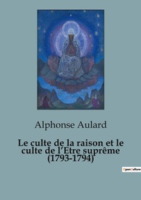 Abbildung von: Le culte de la raison et le culte de l'Etre supr?me (1793-1794) - Shs Editions