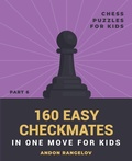Cover: 160 Easy Checkmates in One Move for Kids, Part 6 - Andon Rangelov
