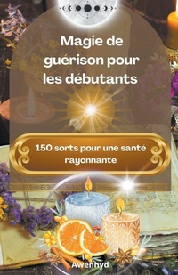 Abbildung von: Magie de guerison pour les debutants - so