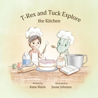 Enlarge image Cover: T-Rex and Tuck Explore the Kitchen - Author Katie Marie LLC