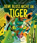 Cover: Denk blo&szlig; nicht an Tiger! - Verlagshaus Jacoby & Stuart