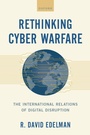 Cover: Rethinking Cyber Warfare - Oxford University Press Inc