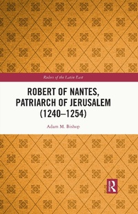 Abbildung von: Robert of Nantes, Patriarch of Jerusalem (1240-1254) - Routledge