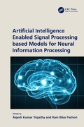 Cover: Artificial Intelligence Enabled Signal Processing based Models for Neural Information Processing - CRC Press