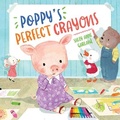 Cover: Poppy's Perfect Crayons - Beaming Books